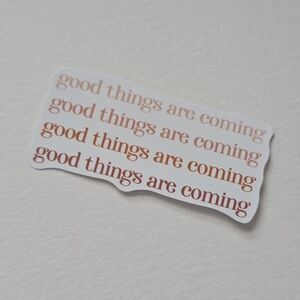 10/$10 Good Things Are Comimg Sticker